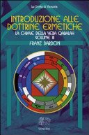 Introduzione alle dottrine ermetiche. La chiave della vera Qabalah (Vol. 3)