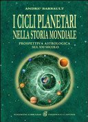 I cicli planetari nella storia mondiale. Prospettiva astrologica sul XXI secolo