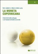 La moneta copernicana. I falsi limiti dello sviluppo, i veri fondamenti della sovranità