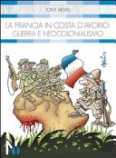 La Francia in Costa d'Avorio. Guerra e neocolonialismo