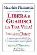 Libera e guarisci la tua vita! Con Entusiasmo Theraphy