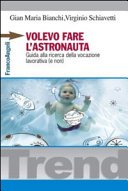 Volevo fare l'astronauta. Guida alla ricerca della vocazione lavorativa (e non) (Trend Vol. 280)