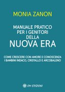 Manuale pratico per i genitori della Nuova Era. Come crescere con amore e conoscenza i bambini indaco, cristallo e arcobaleno