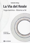 La Via del Reale: Yoga tantrico - Ritorno al Sé (SAggi Vol. 1)