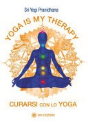 Yoga is my therapy, curarsi con lo yoga