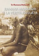 Ramana Maharshi e la Verità Rivelata: I quaranta versi di Ramana Maharishi