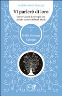 Vi parlerò di loro. Conversazioni di risveglio con antichi maestri dell'Eish Shaok. Nella dimora celeste (Vol. 2)