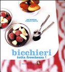 Bicchieri tutta freschezza! Ediz. a colori