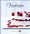 Vacherin. Come dal pasticcere... anzi meglio. Ediz. a colori