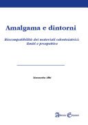 Amalgama e dintorni. Biocompatibilità dei materiali odontoiatrici: limiti e prospettive