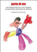 Parlo di me. Una classe prima e il suo maestro si raccontano attraverso la scrittura