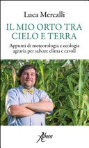 Il mio orto tra cielo e terra. Appunti di meteorologia e ecologia agraria per salvare clima e cavoli
