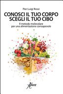 Conosci il tuo corpo, scegli il tuo cibo. Il metodo molecolare per una alimentazione consapevole