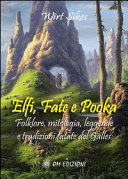 Elfi, fate e pooka folklore, mitologia, leggende e tradizioni fatate del Galles