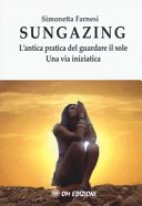 Sungazing: L'antica pratica del guardare il sole