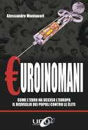 Euroinomani come l'euro ha ucciso l'Europa. il risveglio dei popoli contro le èlite