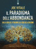 Il paradigma dell'abbondanza. Dalla legge dell'attrazione alla legge della creazione