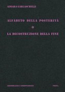 Alfabeto della posterità o La decostruzione della fine