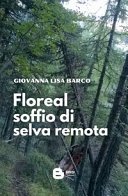 Floreal soffio di selva remota / Giovanna Lisa Barco