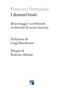 I demoni beati. Bracconaggi e scorribande in distretti di caccia riservata